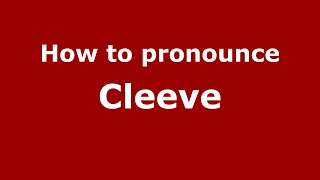 How to pronounce Cleeve