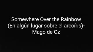 Somewhere Over the Rainbow- Mago de Oz (Letra en español)