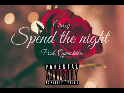 Chevvy - Spend The Night (feat.Phinesse)