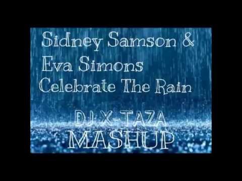 Sidney Samson & Eva Simons - Celebrate The Rain (DJ X-TAZA MASHUP)