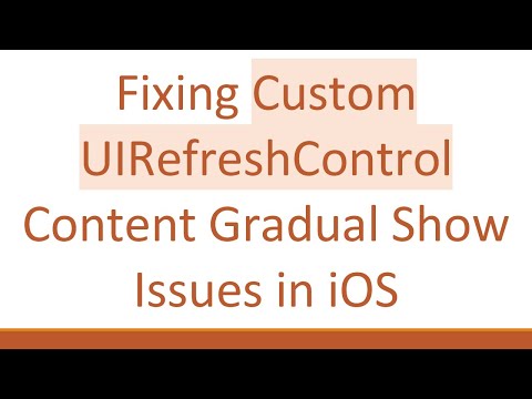 Fixing Custom UIRefreshControl Content Gradual Show Issues in iOS