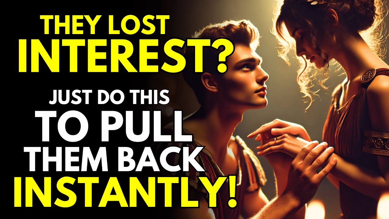 They Lost Interest? Do THIS to Pull Them Back Instantly.. It Works! | Stoicism