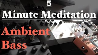5 Minute Meditation Ambient Bass: #17: Generation Loss CBA + Mood CBA + Microcosm + Specular Tempus