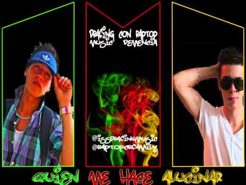 Quien Me Hace Alucinar - DrafingMusic Feat RaptopDemencia
