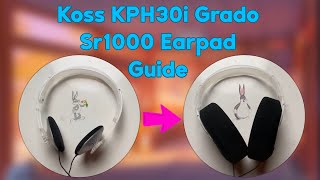 Koss KPH30i Grado Earpad Mod (No BS Guide)