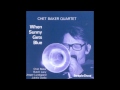 Chet Baker - When Sunny Gets Blue ( When Sunny ...