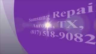 preview picture of video 'Samsung Repair, Aurora, TX, (817) 518-9082'