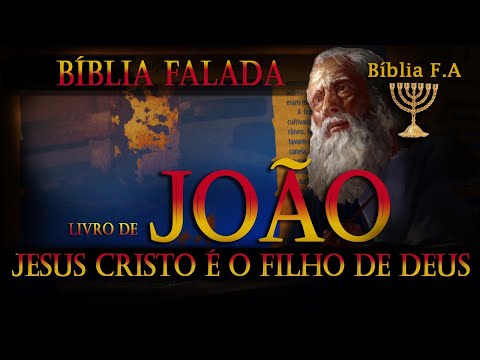 Livro de João bíblia falada em áudio, Jeus Cristo é o filho de Deus. 80-95 d.C