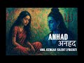 Anhad अनहद Anil Jeengar Silent Lyricist Shiva Hindustani Classical Official Video Song