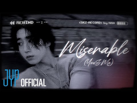 HAN "Miserable (You & Me)" | [Stray Kids : SKZ-RECORD]