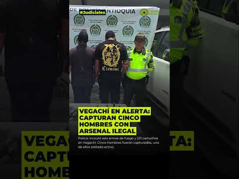 Vegachí en alerta: capturan cinco hombres con arsenal ilegal