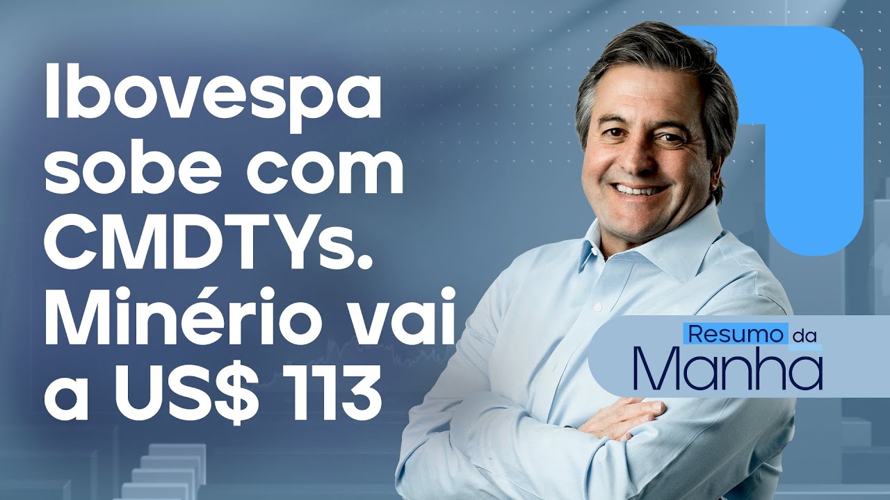 🔴 07/10/2024 IBOV sobe com CMDTYs | Minério vai a US$ 113,00 | Resumo da Manhã