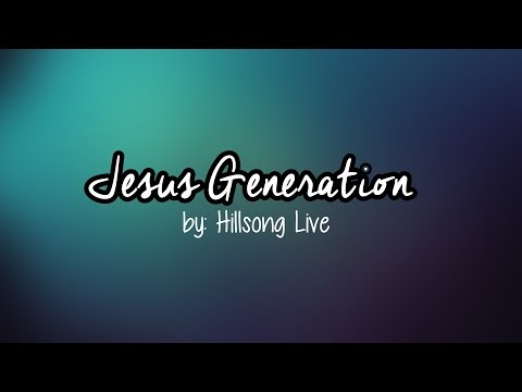 Hillsong Live - Jesus Generation (lyric video)