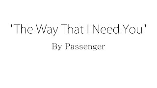 The Way That I Need You - Passenger (Lyrics)