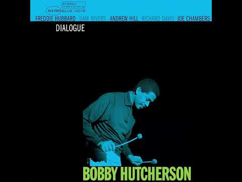Bobby Hutcherson - Dialogue (Full Album 2024 Remastered)