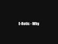 Why - E-Rotic