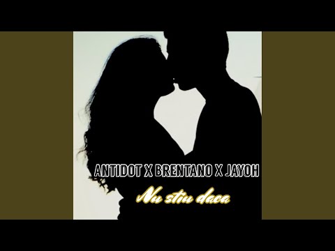 Nu Stiu Daca (feat. Brentano & Jayoh)