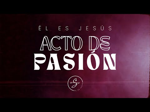 Él es Jesús - Acto de Pasión (Video Lyric Oficial)