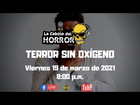 Terror sin oxígeno - Programa #109​​​​​ - La Cabina del Horror - Horror Hazard