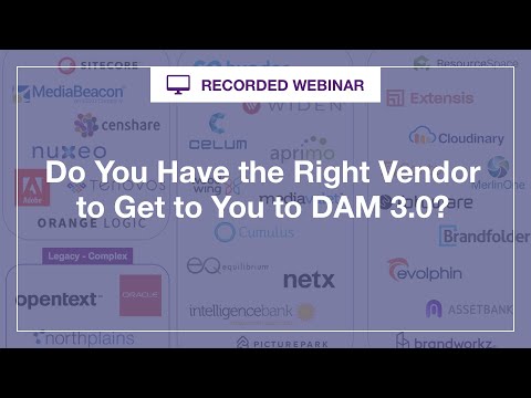 Webinar: Do You Have the Right Vendor to Get You to DAM 3.0