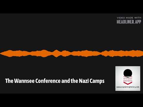 Explaining History - The Wannsee Conference and the Nazi Camps