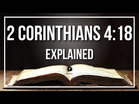 2 CORINTHIANS 4:18 Explained - What Does The Bible Verse 2 CORINTHIANS 4:18 [KJV] REALLY Mean?