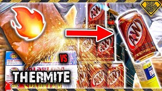 Root Beer vs Thermite