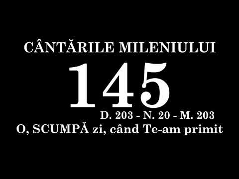 145 - O, SCUMPĂ zi, cândTe-am primit