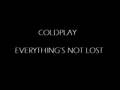 Coldplay - Everything's Not Lost 