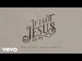 Ben Fuller Megan Danielle If I Got Jesus Lyric Video
