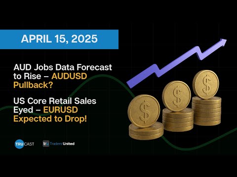 Forex Weekly Recap | 04.15.2025 | AUD Jobs to Rise and US Retail Sales to Boost USD