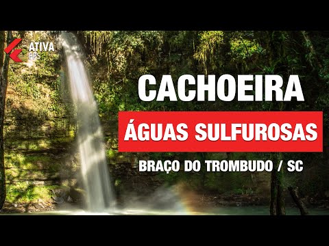 Ativa FPS - Cachoeira das Águas Sulfurosas em Braço do Trombudo / SC