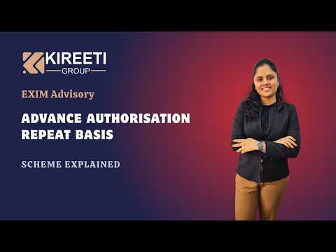 Advance Authorisation - Repeat Basis Explained, Exim Services, Import Export, Kireeti Group, Kireeti