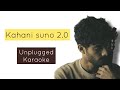 Kahani Suno 2.0 - Karaoke | Unplugged Karaoke | Kaifi Khalil | With Lyrics | Trending Song