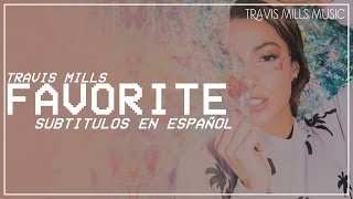 Travis Mills - Favorite (Subtitulada al Español)
