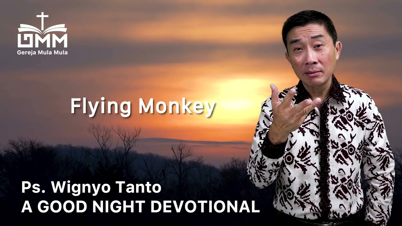 a Good Night Devotional | Flying Monkey | Ps. Wignyo Tanto