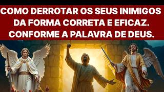 Como Derrotar Seus Inimigos Da Forma Correta e Eficaz, Conforme a Palavra De Deus.