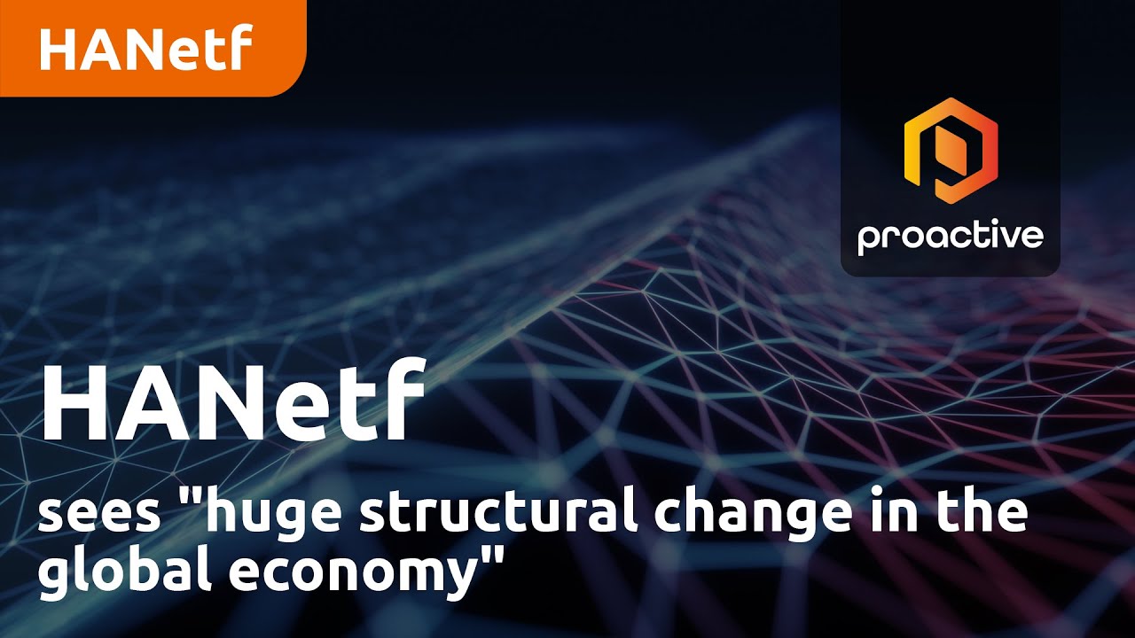 HANetf sees "huge structural change in the global economy"