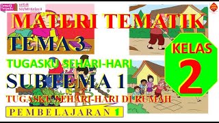 Download lagu TEMATIK KELAS 2 TEMA 3 SUBTEMA 1 PEMBELAJARAN 1 [TUGASKU SEHARI-HARI] mp3
