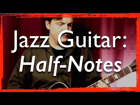 Jazz Guitar Rhythms: Displaced Half-Notes - Jazz Guitar Lesson