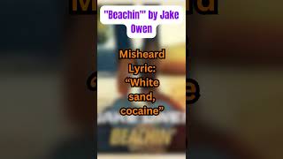 Misheard Lyrics of &#39;Beachin&#39; by Jake Owen&quot; #JakeOwen #MisheardLyrics  #Humor #Beachin