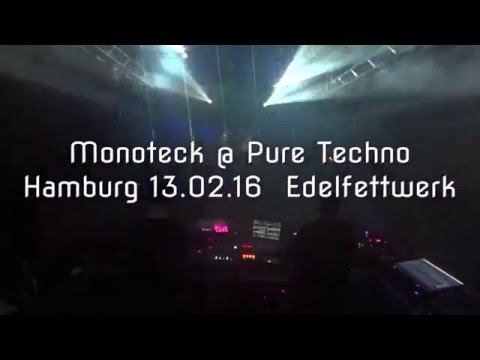 Pure Techno  Hamburg - 13.02.2016 -  Monoteck im Edelfettwerk