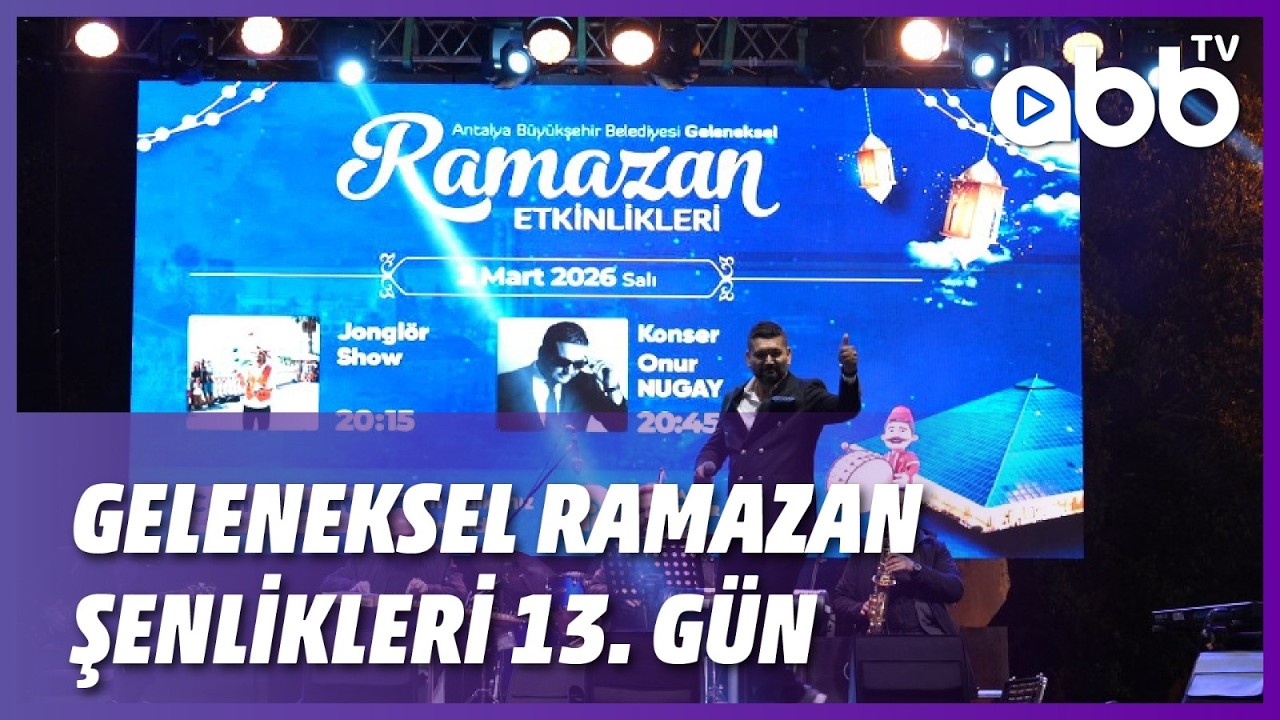 GELENEKSEL RAMAZAN ŞENLİKLERİ 13. GÜN