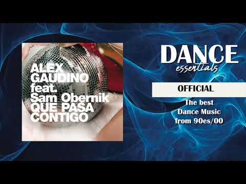 Alex Gaudino feat. Sam Obernik - Que Pasa Contigo (Radio Edit) - Dance Essentials