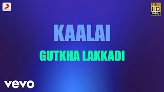 Kaalai - Gutkha Lakkadi Tamil Lyric | STR, Vedika | G.V.
