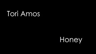 Tori Amos - Honey (lyrics)