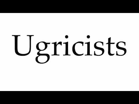 How to Pronounce Ugricists