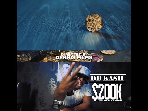 DB Kash - $200K (Official Music Video)