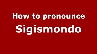 How to pronounce Sigismondo