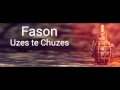Fason - Uzes te chuzes /2016 HD/